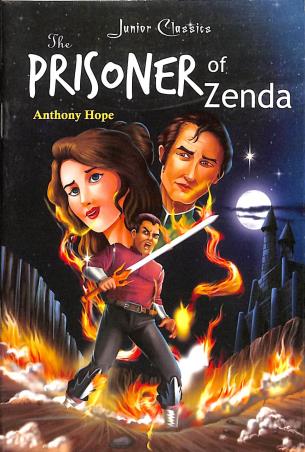 Book cover number 1 for The Prisoner Of Zenda (Junior Classics) written by Anthony Hope published by Printworld Books