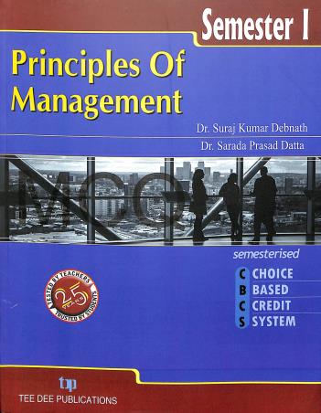 Book cover number 1 for Principles Of Management Semester 1 written by Sarada Prasad Dutta, Suraj Kumar Debnath published by Tee Dee Publication