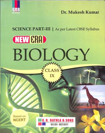 Book cover number 1 for GRB New Era Biology Science Part 3 Class 9 written by Mukesh Kumar published by G. R. Bathla & Sons