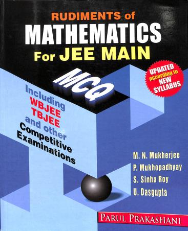 Book cover number 1 for Rudiments Of Mathematics ForJEE Main MCQ Volume 3 written by Parthasarathi Mukhopadhyay, Manabendra Nath Mukherjee, Srimanta Sinha Roy, Utpal Dasgupta published by Parul Prakashani Pvt Ltd