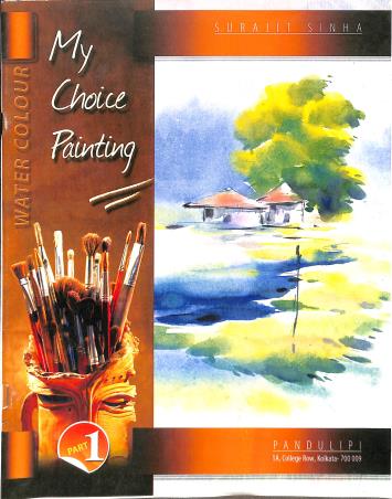 Book cover number 1 for My Choice Painting (Water Colour) Part - 1 written by Surajit Sinha published by Pandulipi