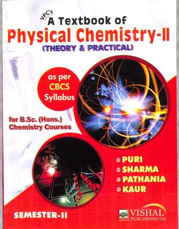 Book cover number 1 for A Textbook Of Physical Chemistry (Theroy & Practical) CBCS Syllabus Semester-2 written by Sharma, Puri, Pathania, Kaur published by Vishal Publishing Co.