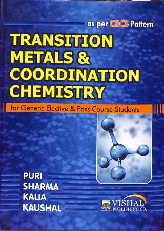 Book cover number 1 for Transition Metals & Coordination Chemistry CBSE Semester-4 written by Sharma, Puri, Kalia, Kaushal published by Vishal Publishing Co.