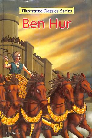 Book cover number 1 for Ben Hur (Illustrated Classics Series) written by Lew Wallace published by Dhingra Publishing House