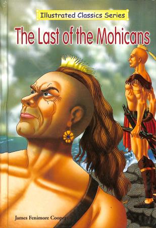 Book cover number 1 for The Last Of The Mohicans (Illustrated Classics Series) written by James Fenimore Cooper published by Dhingra Publishing House