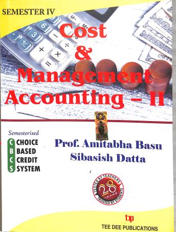 Book cover number 1 for Cost & Management Accounting-2 Semester 4 written by Amitabha Basu published by Tee Dee Publication