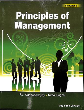 Book cover number 1 for Principles Of Management : Semester 1 written by Padmalochan Gangopadhyay, Nimai Bagchi published by Dey Book Concern