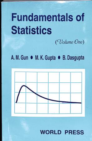 Book cover number 1 for Fundamentals Of Statistics Volume 1 written by M. K. Gupta, A. M. Gun, B. Dasgupta published by The World Press Private Limited