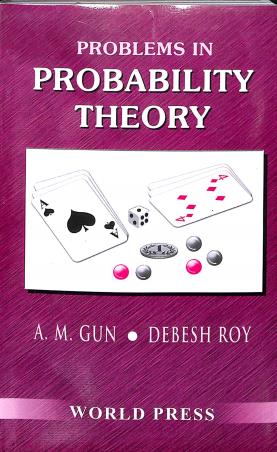 Book cover number 1 for Problems In Probability Theory written by A. M. Gun, Debesh Roy published by The World Press Private Limited