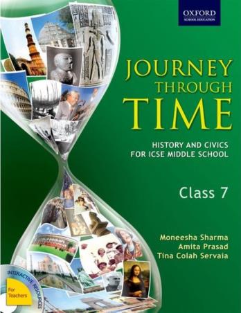 Book cover number 1 for Journey Through Time Class 7 : History & Civics (ICSE) written by Moneesha Sharma, Amita Prasad, Tina Colah Ssrvaia published by Oxford University Press