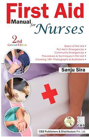Book cover number 1 for First Aid manual For Nurses written by Sanju Sira published by CBS Publishers & Distributors Pvt. Ltd.
