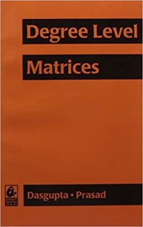 Book cover number 1 for Degree Level Matrices written by Asit Das Gupta, Surya Bhushan Prasad published by Bharati Bhawan Publishers & Distributors
