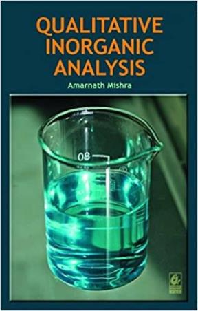 Book cover number 1 for Qualitative Inorganic Analysis written by Amarnath Mishra published by Bharati Bhawan Publishers & Distributors