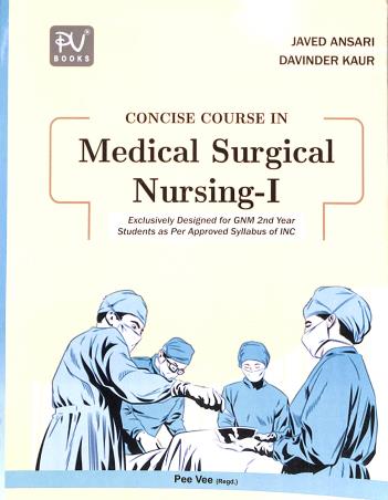 Book cover number 1 for Concise Course In Medical Surgical Nursing 1 (Exclusively For GNM 2nd Year Students) written by Javed Ansari, Davinder Kaur published by S. Vikas And Company (Medical Publishers)