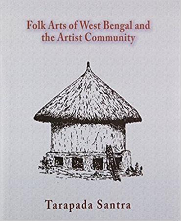 Book cover number 1 for Folk Arts Of West Bengal And The Artist Community written by Tarapada Santra published by Niyogi Books