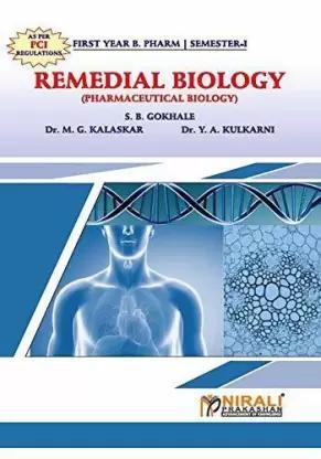 Book cover number 1 for Remedial Biology (1st Year Pharm. B. Semester-1) written by S. B. Gokhale, M. G. Kalaskar, Y. A. Kulkarni published by Nirali Prakashan