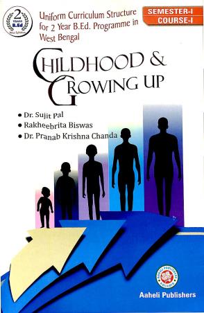 Book cover number 1 for Childhood & Growing Up Semester-1 Course-1 written by Dr.Sujit Pal, Rakheebrita Biswas, Dr.Pranab Krishna Chandra published by Aaheli Publishers