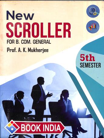 Book cover number 1 for New Scroller (For B. Com. General) 5th Semester written by A. K. Mukherjee published by Book India