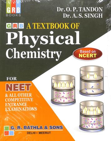 Book cover number 1 for GRB A Textbook Of Physical Chemistry For NEET written by O. P. Tandon, A. S. Singh published by G. R. Bathla & Sons