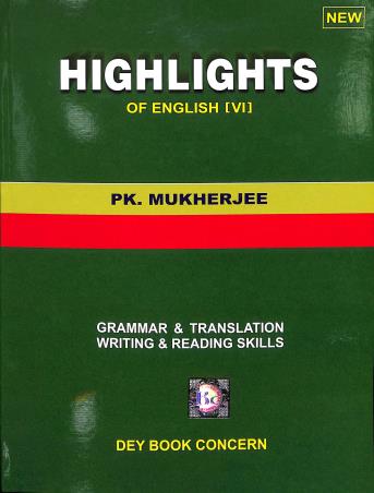 Book cover number 1 for Highlights Of English 6 (Grammar & Translation Writing & Reading Skills) written by Pranab Kumar Mukherjee published by Dey Book Concern