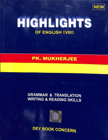 Book cover number 1 for Highlights Of English 8 (Grammar & Translation Writing & Reading Skills) written by Pranab Kumar Mukherjee published by Dey Book Concern