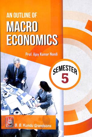 Book cover number 1 for An Outline Of Macro Economics Semester 5 written by Ajoy Kumar Nandi published by B. B. Kundu Grandsons