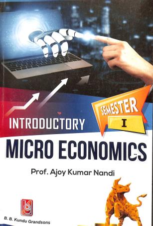 Book cover number 1 for Introductory Micro Economics Semester 1 written by Ajoy Kumar Nandi published by B. B. Kundu Grandsons