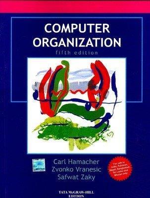 Book cover number 1 for Computer Organization written by Carl Hamacher, Zvonko Vranesic, Safwat Zaky, M. C. Ghosh published by McGraw Hill Education Private Limited
