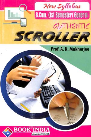 Book cover number 1 for Authentic Scroller B.Com. (1st Semester) General written by A. K. Mukherjee published by Book India