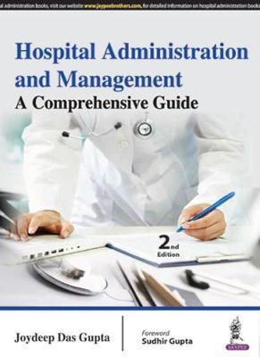 Book cover number 1 for Hospital Administration And Management - A Comprehensive Guide (2nd Edition) written by Joydeep Das Gupta published by Jaypee Brothers Medical Publishers (P) Ltd.