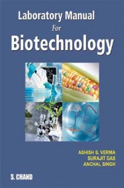 Book cover number 1 for Laboratory Manual For Biotechnology written by Ashish S. Verma, Surajit Das, Anchal Singh published by S. Chand Publishing