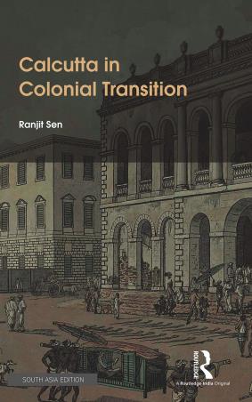 Book cover number 1 for Calcutta In Colonial Transition written by Ranjit Sen published by Routledge