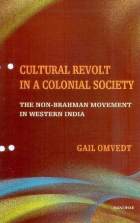 Book cover number 1 for Cultural Revolt In A Colonial Society : The Non-Brahman Movement In Western India written by Gail Omvedt published by Manohar Publishers & Distributors