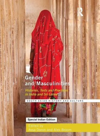 Book cover number 1 for Gender And Masculinities : Histories, Texts And Practices In India And Sri Lanka written by Assa Doron, Alex Broom published by Routledge