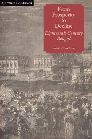 Book cover number 1 for From Prosperity To Decline Eighteenth Century Bengal written by Sushil Chaudhury published by Manohar Publishers & Distributors