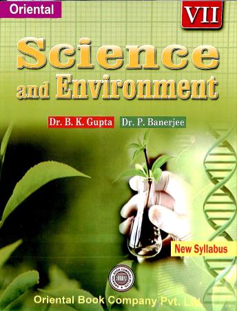 Book cover number 1 for Science And Environment 7 written by P. Banerjee, B. K. Gupta published by Oriental Book Company Pvt. Ltd