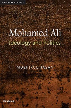 Book cover number 1 for Mohamed Ali : Ideology And Politics written by Mushirul Hasan published by Manohar Publishers & Distributors