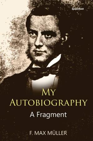 Book cover number 1 for My Autobiography : A Fragment written by F. Max Muller published by Manohar Publishers & Distributors