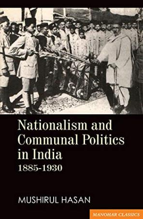 Book cover number 1 for Nationalism And Communal Politics In India 1885-1930 written by Mushirul Hasan published by Manohar Publishers & Distributors