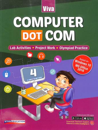 Book cover number 1 for Computer Dot Com 4 (Based On Windows 10 MS Office 2016) written by Niranjana V. S., Shalini Bhatnagar published by Viva Education