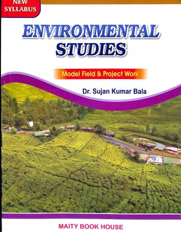 Book cover number 1 for Environmental Studies Model Field & Project Work (1+1+1 Syllabus) written by Sujan Kumar Bala published by Maity Book House
