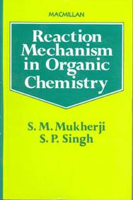 Book cover number 1 for Reaction Mechanism In Organic Chemistry written by S. P. Singh, S. M. Mukherji published by Macmillan India Limited