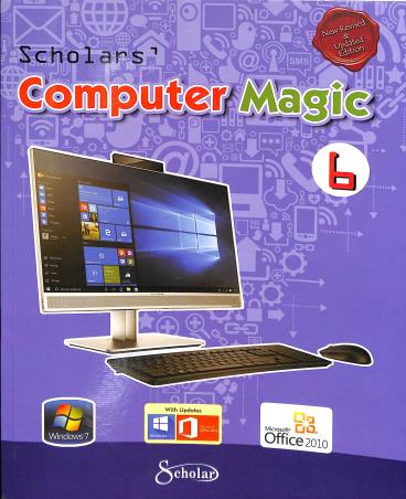 Book cover number 1 for Scholar's Computer Magic 6 written by Tamanna Siddiqui, Ayushi Gujral published by Scholar India Limited