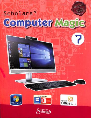 Book cover number 1 for Scholars Computer Magic 7 written by Tamanna Siddiqui, Ayushi Gujral published by Scholar India Limited