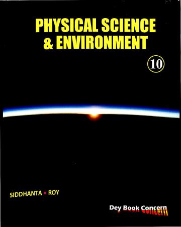 Book cover number 1 for Physical Science & Environment 10 written by Ashis Siddhanta, Subir Roy published by Dey Book Concern