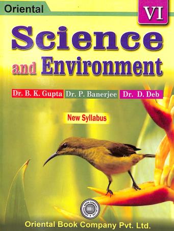 Book cover number 1 for Science And Environment 6 written by P. Banerjee, B. K. Gupta, D. Deb published by Oriental Book Company Pvt. Ltd