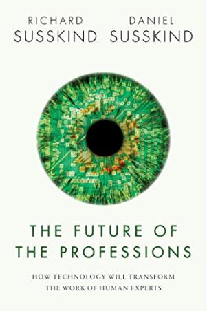 Book cover number 1 for The Future Of The Professions: How Technology Will Transform The Work Of Human Experts written by Daniel Susskind, Richard Susskind published by Oxford University Press
