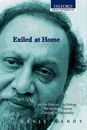 Book cover number 1 for Exiled At Home : Comprising At The Edge of Psychology, The Intimate Enemy And Creating A Nationality written by Ashis Nandy published by Oxford University Press