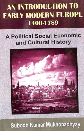 Book cover number 1 for An Introduction To Early Modern Europe 1400-1789 : A Political Social Economic & Cultural History written by Subodh Kumar Mukhopadhyay published by Mitram