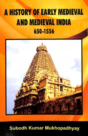 Book cover number 1 for A History Of Early Medieval And Medieval India 650-1556 written by Subodh Kumar Mukhopadhyay published by Mitram
